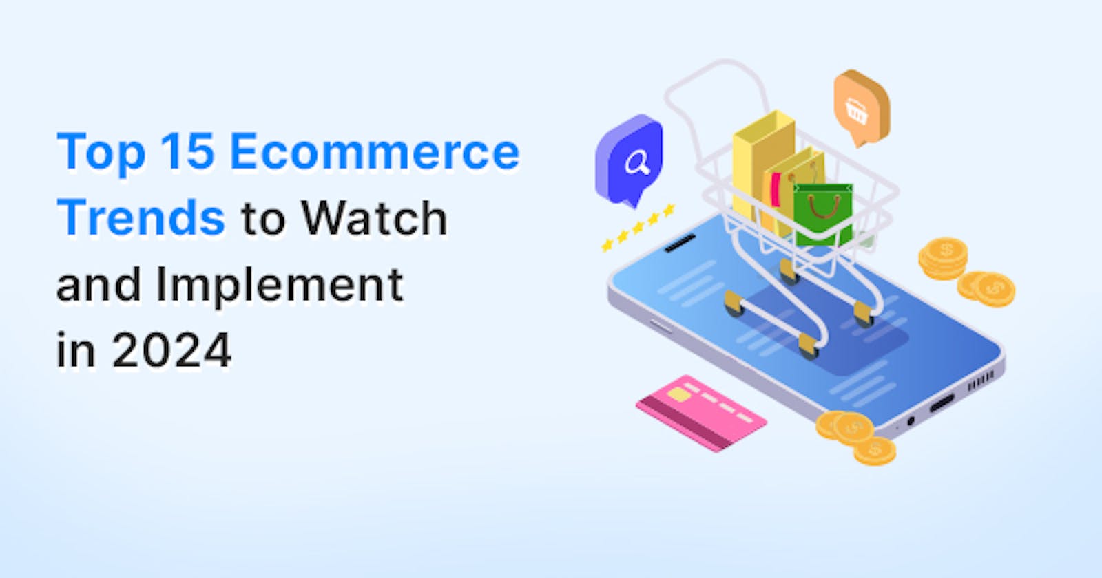 Top 15 Ecommerce Trends to Watch and Implement in 2024