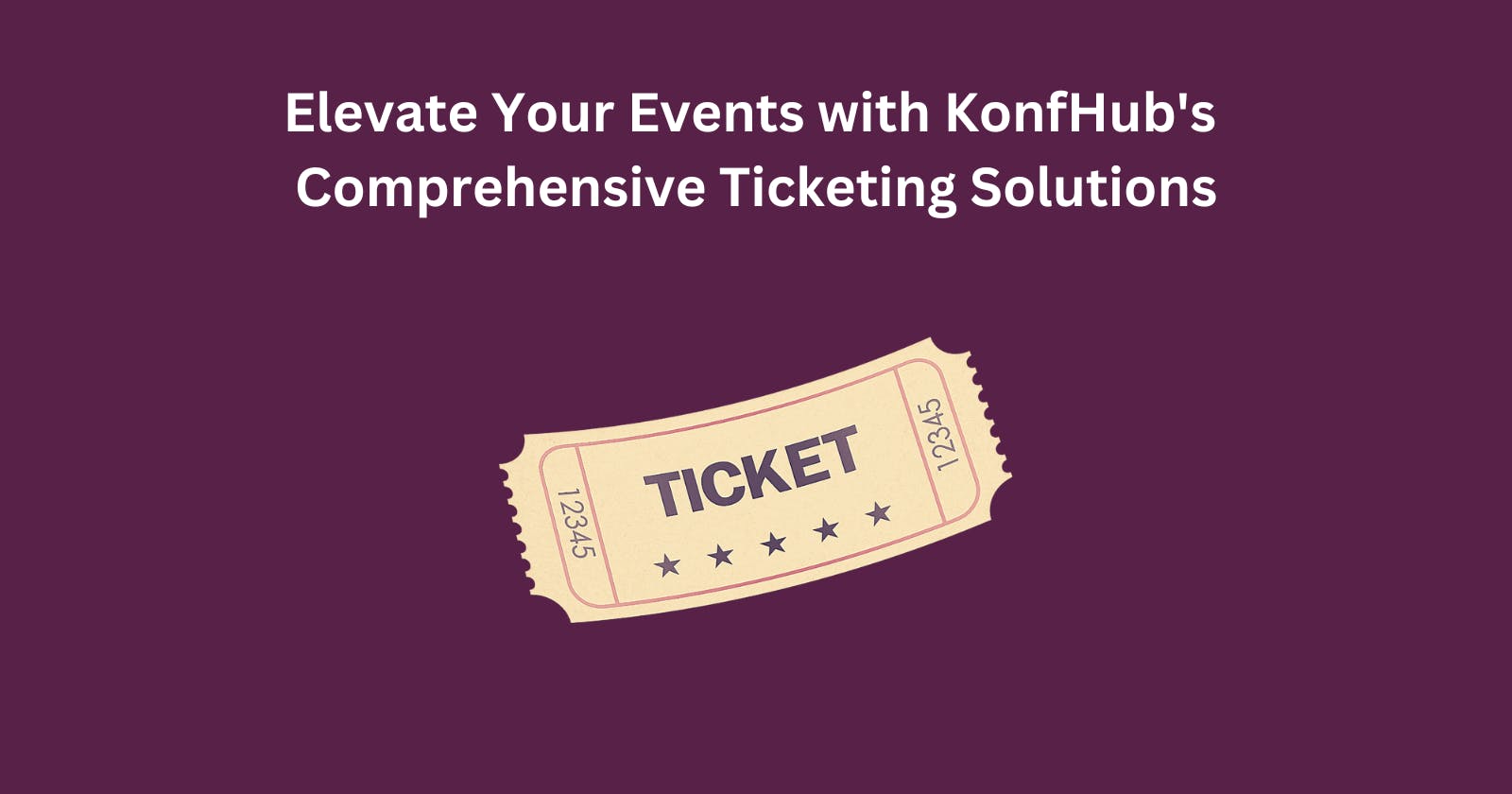 Elevate Your Events with KonfHub's Comprehensive Ticketing Solutions