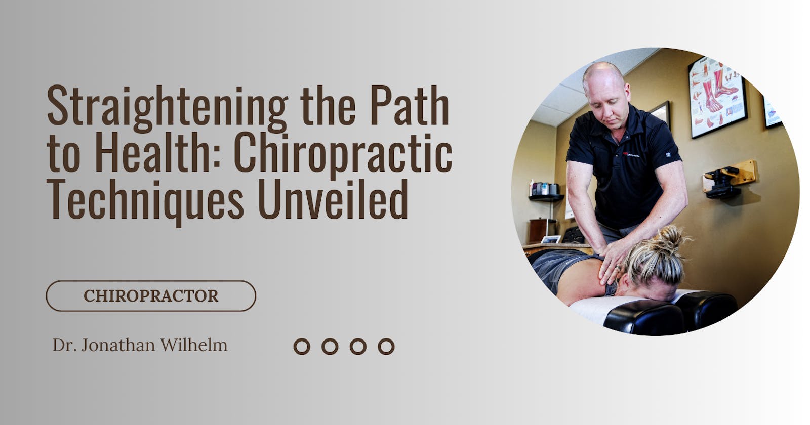 Jonathan Wilhelm | Straightening the Path to Health: Chiropractic Techniques Unveiled