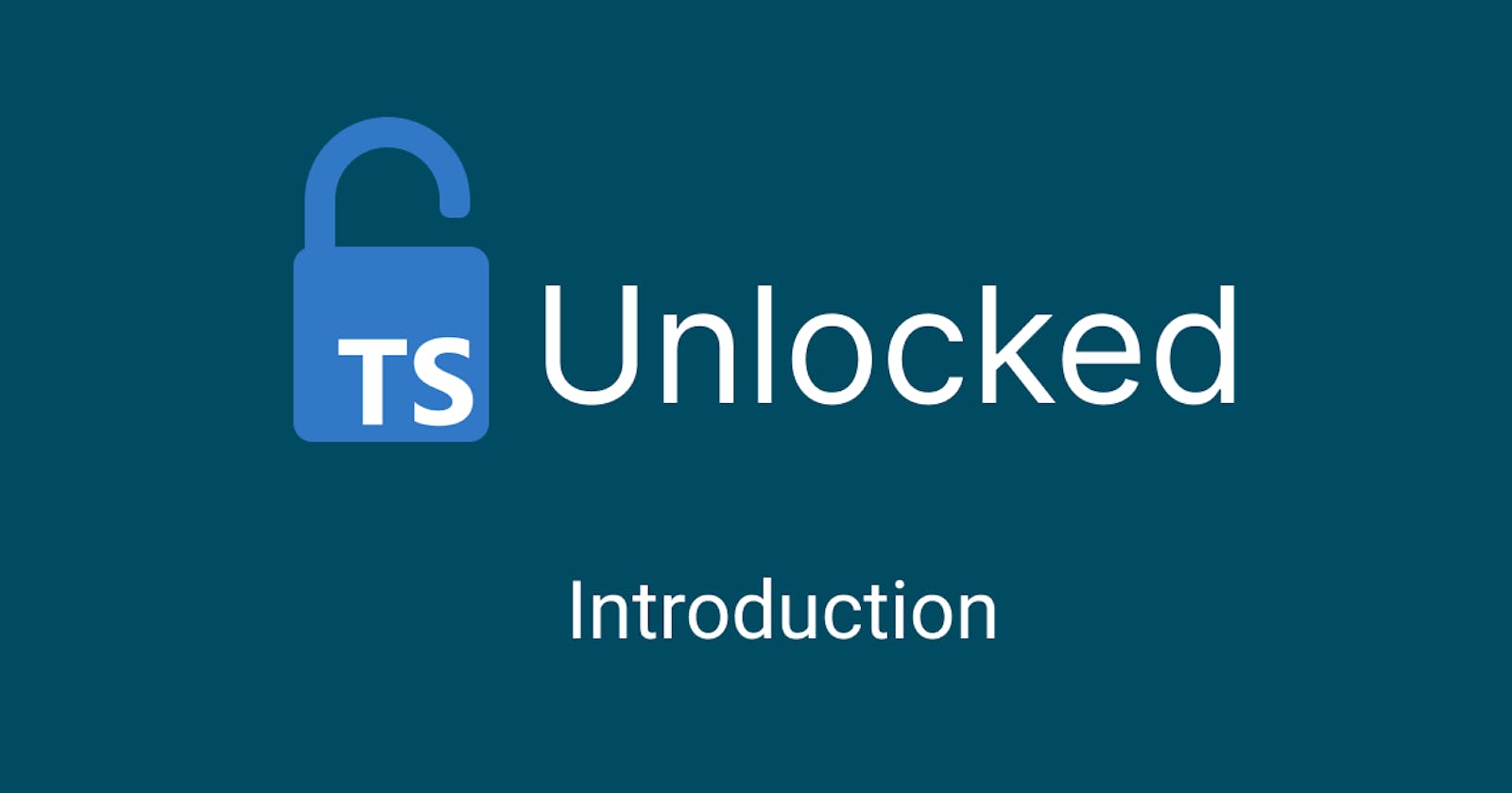 TypeScript Unlocked: Introduction