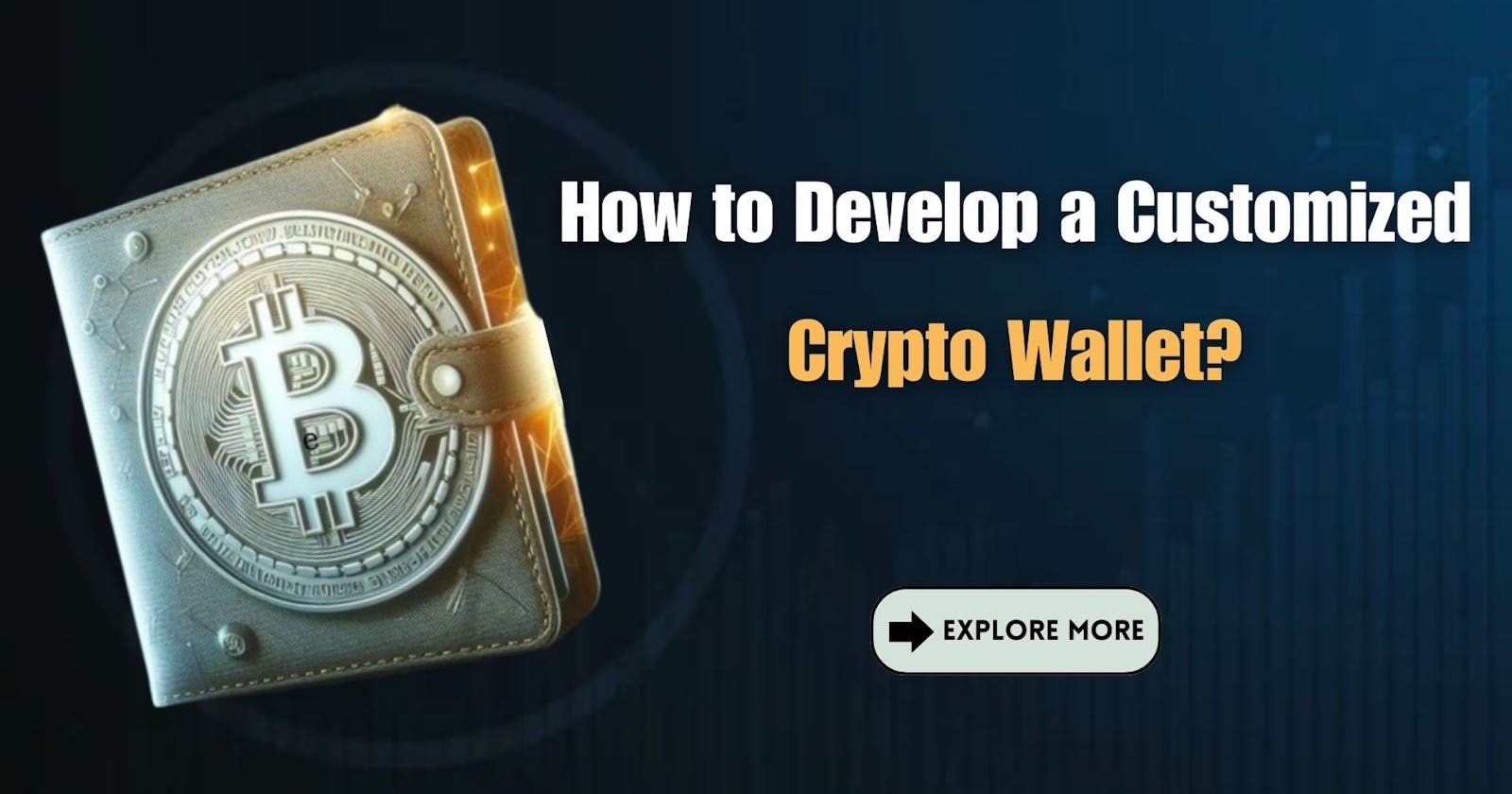 How to Develop a Customized Crypto Wallet?