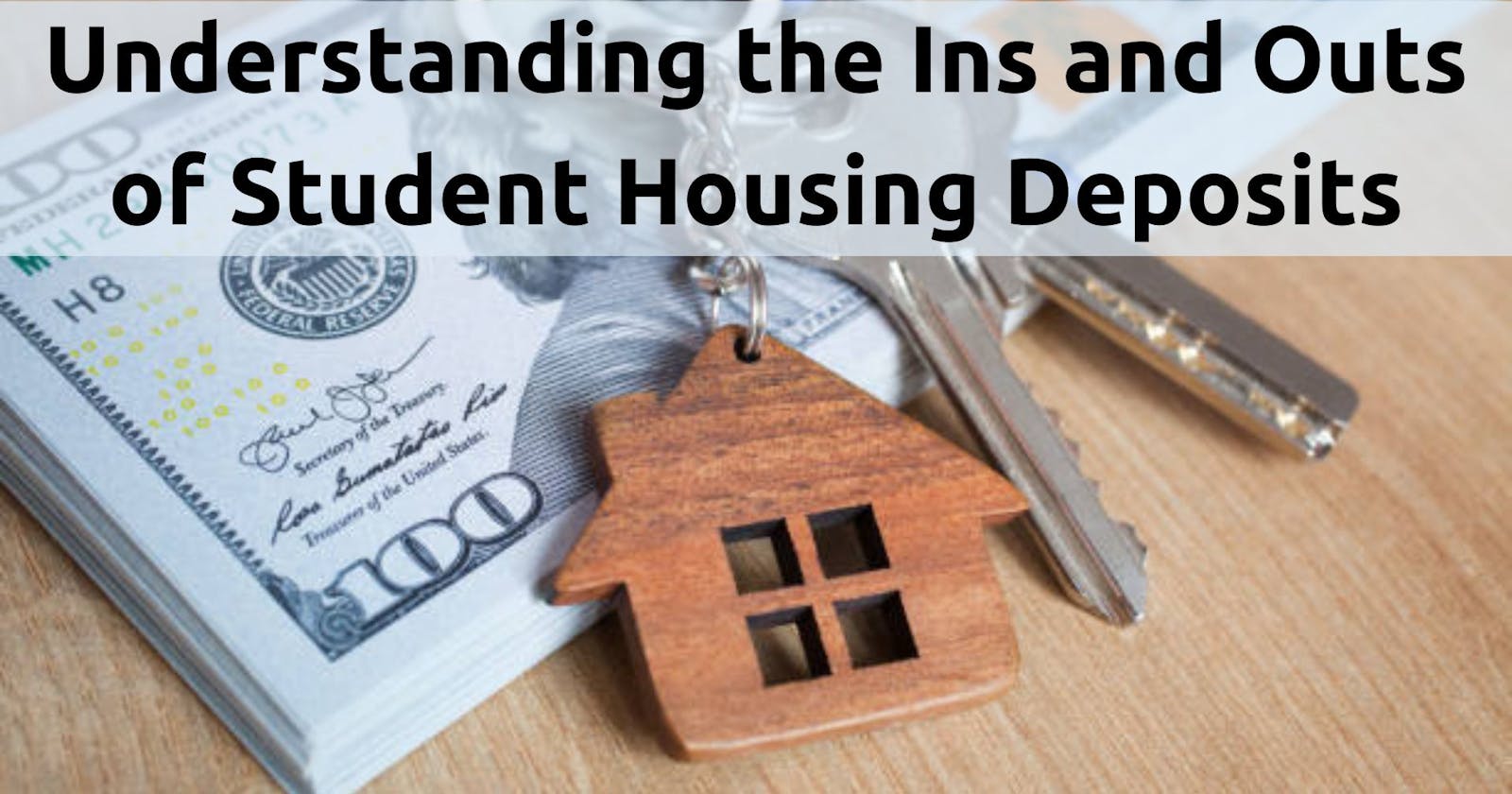 Understanding the Ins and Outs of Student Housing Deposits