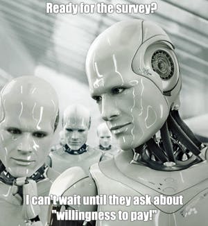 meme of robots saying, "ready for the survey? I can't wait until they ask about willingness to pay!"