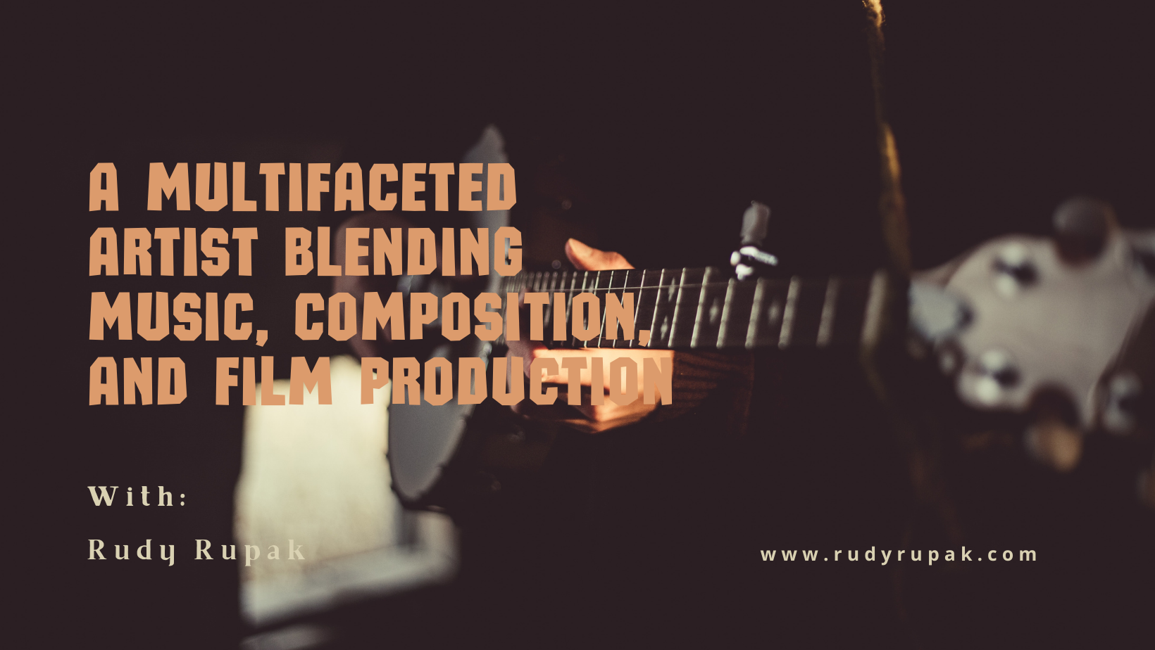 Rudy Rupak: A Multifaceted Artist Blending Music, Composition, and Film Production