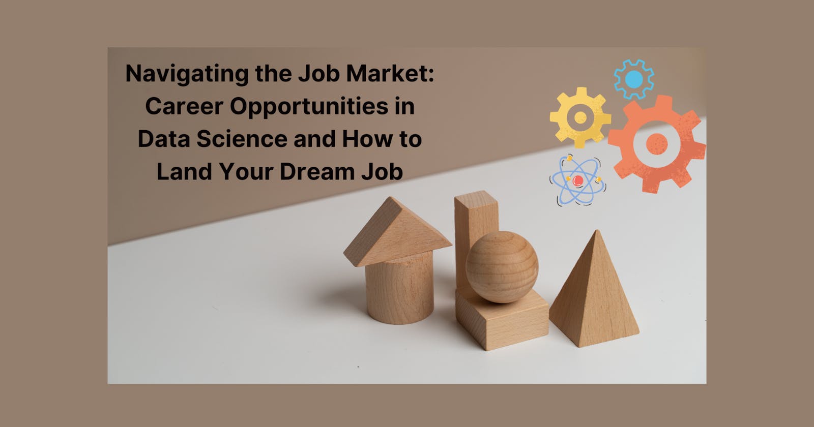 Navigating the Job Market: Career Opportunities in Data Science and How to Land Your Dream Job