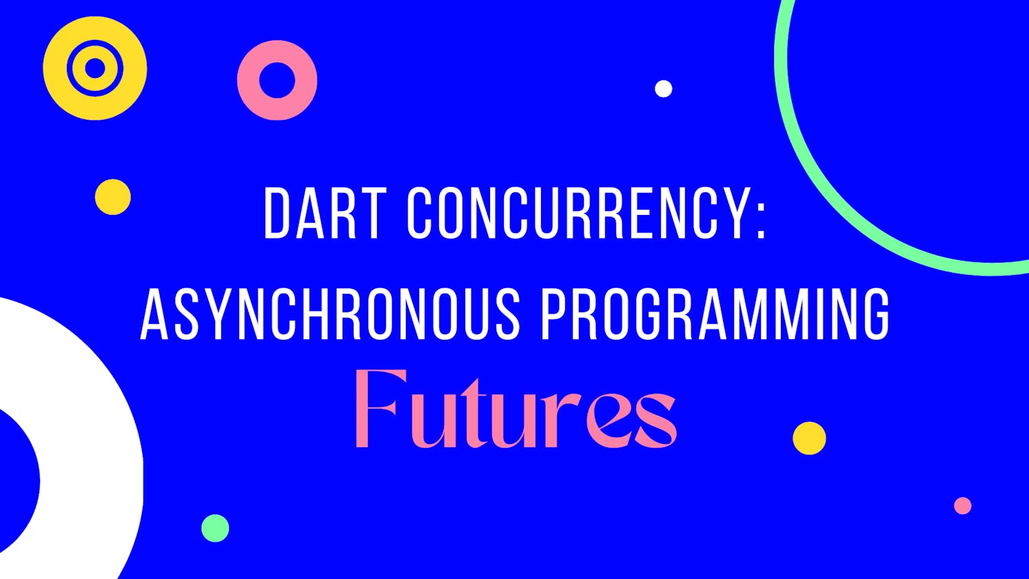 Dart Concurrency: Asynchronous programming