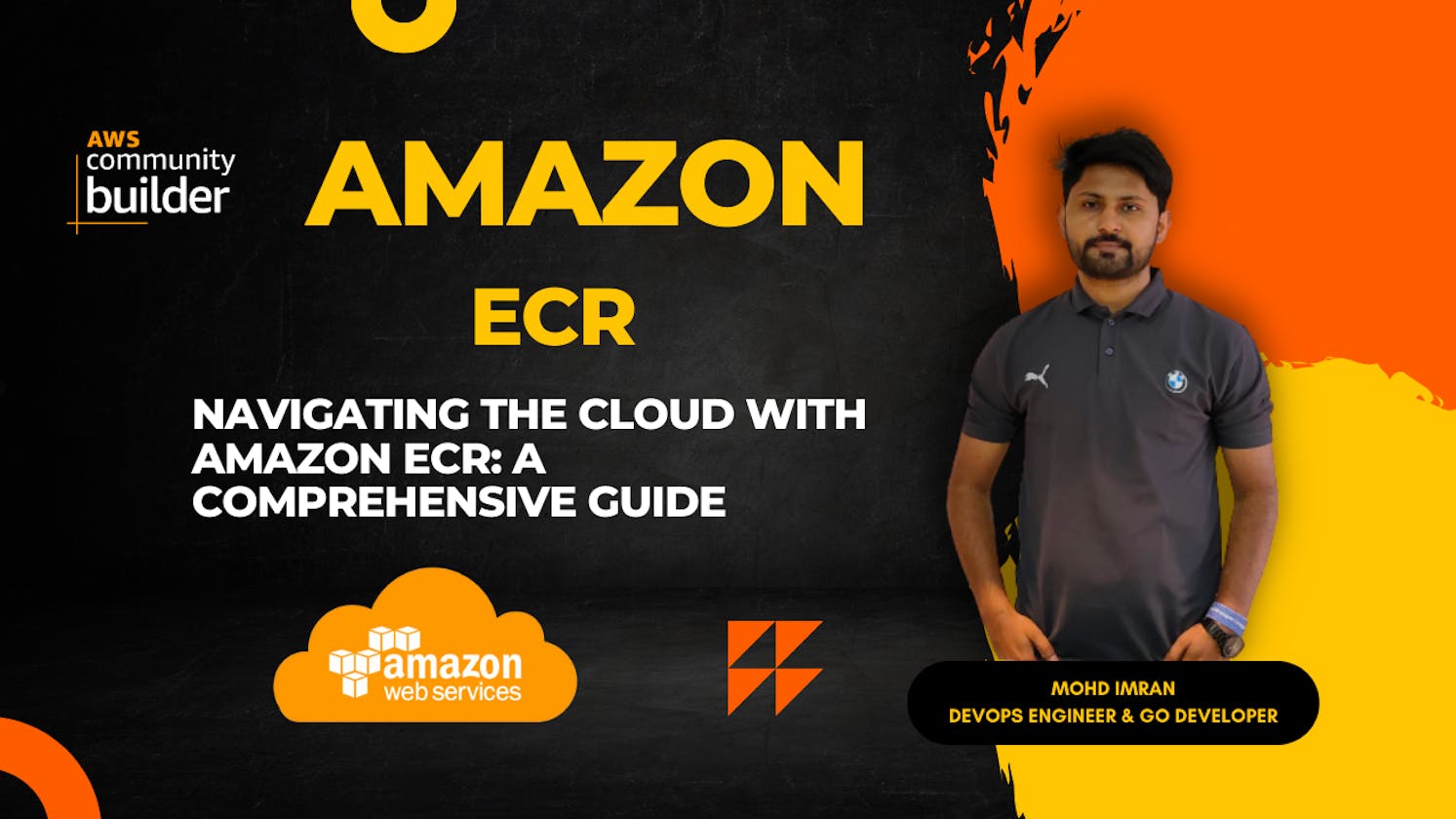 Navigating the Cloud with Amazon ECR: A Comprehensive Guide