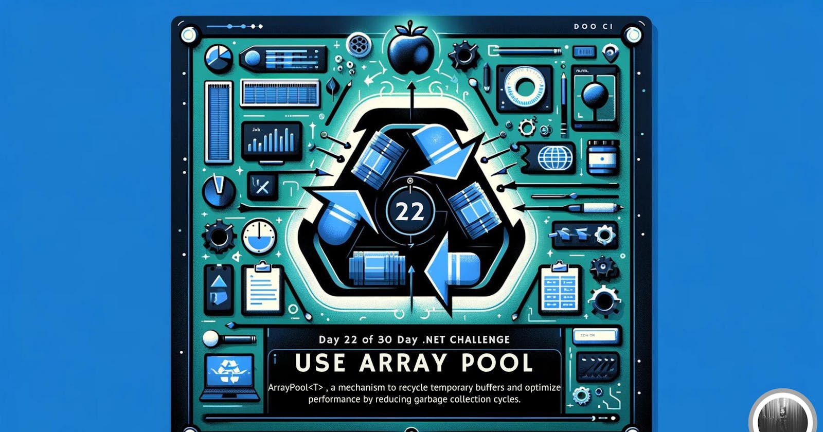 Day 22 of 30-Day .NET Challenge: Use Array Pool