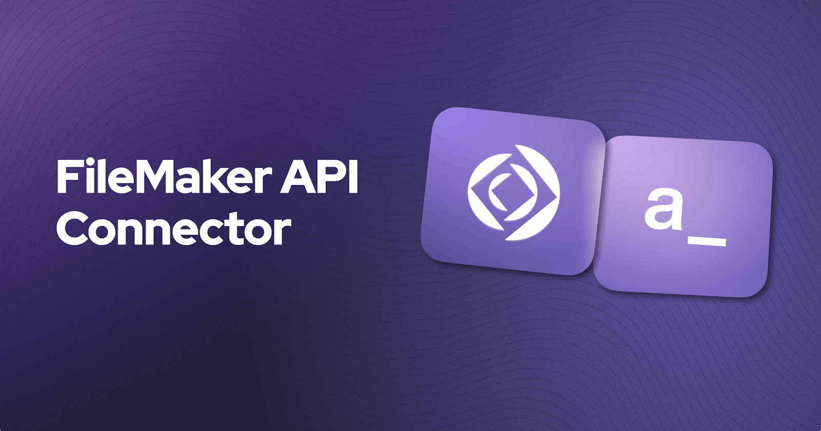 FileMaker API Connector: A Free and Open-Source Starter Solution for Integrating FileMaker with Any API Or Database