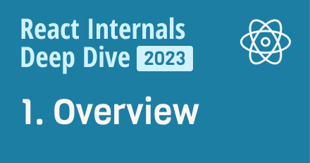 [번역] React Internals Deep Dive 개요