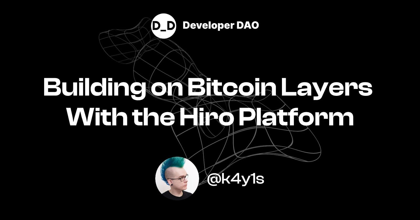Building on Bitcoin Layers With the Hiro Platform