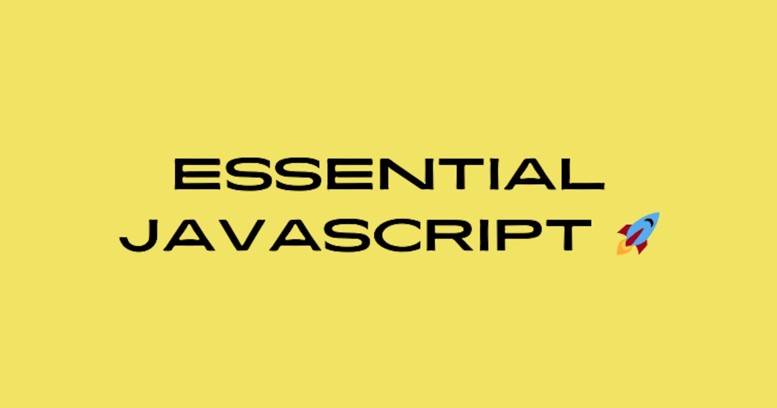 A Beginner's Guide to Essential JavaScript Concepts