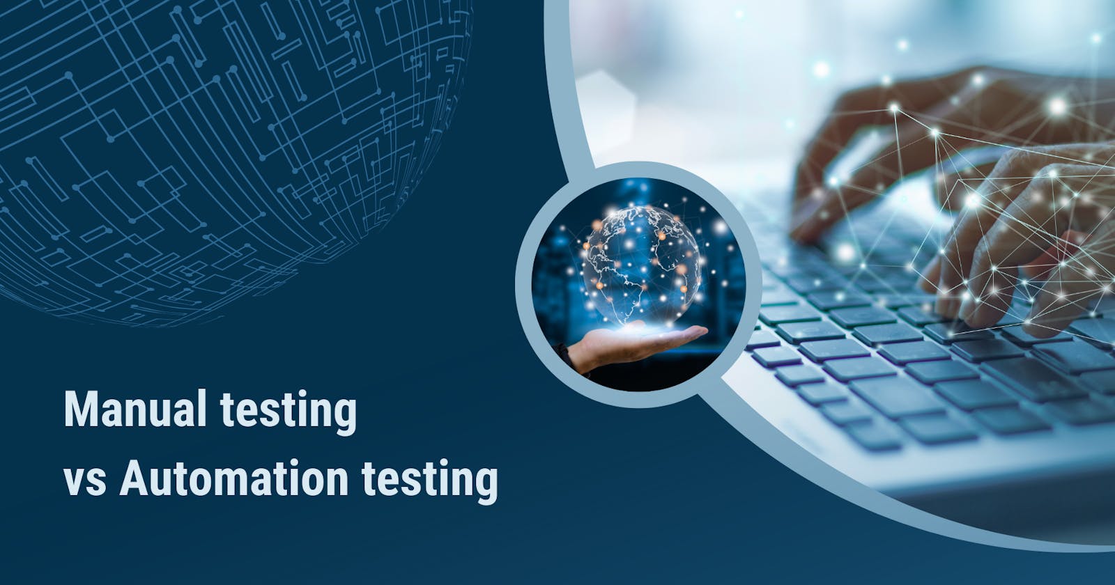 Manual testing vs Automation testing – Definition, comparison, and 6+ strategies for success