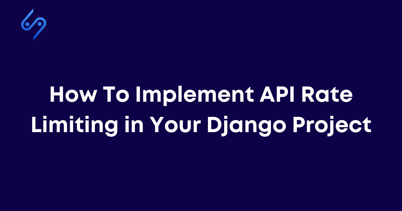 How To Implement API Rate Limiting in Your Django Project