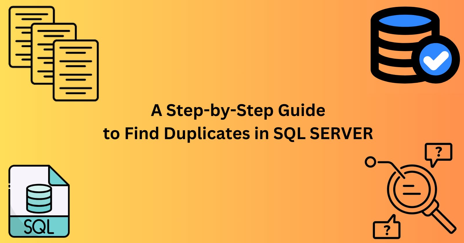 How to Find Duplicates in SQL SERVER: A Step-by-Step Guide