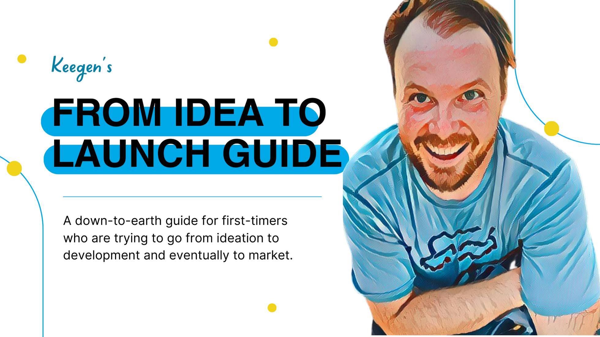 From Idea to Launch: A Down-to-Earth Guide for First-Timers