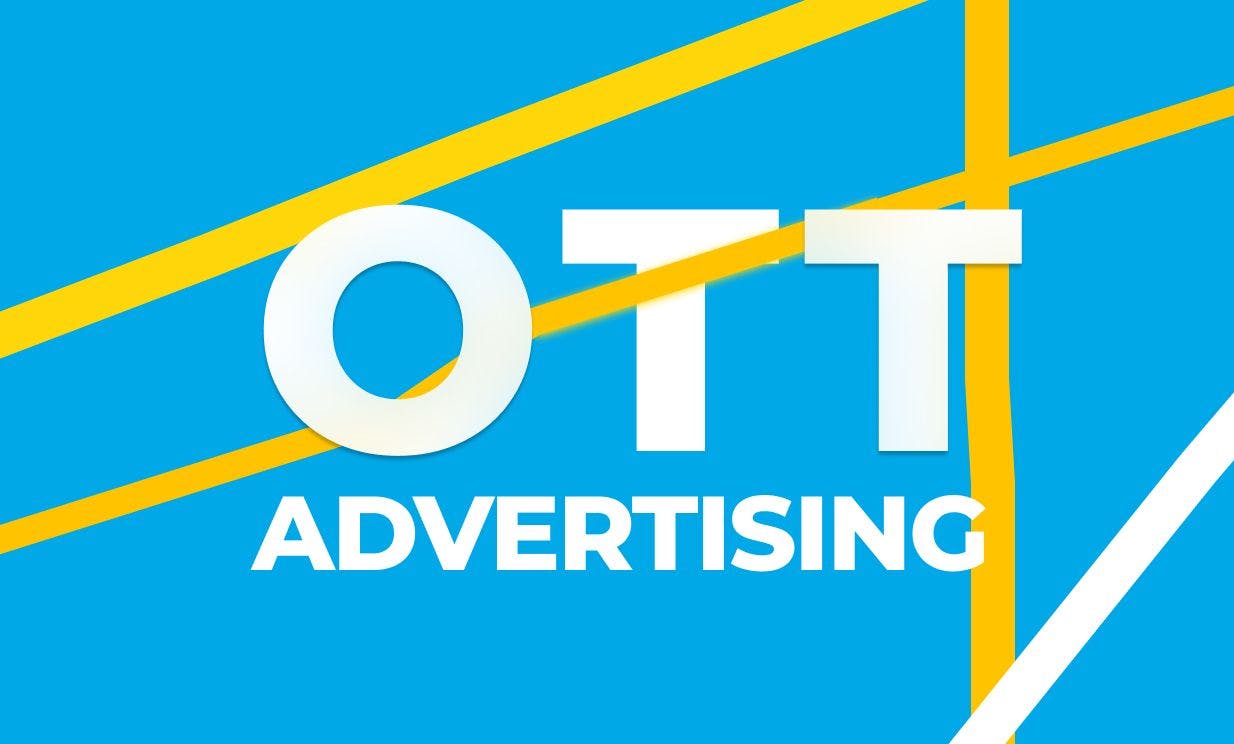 What is OTT advertising? Why Marketers and Media Buyers are Adding OTT to Their Media Mix