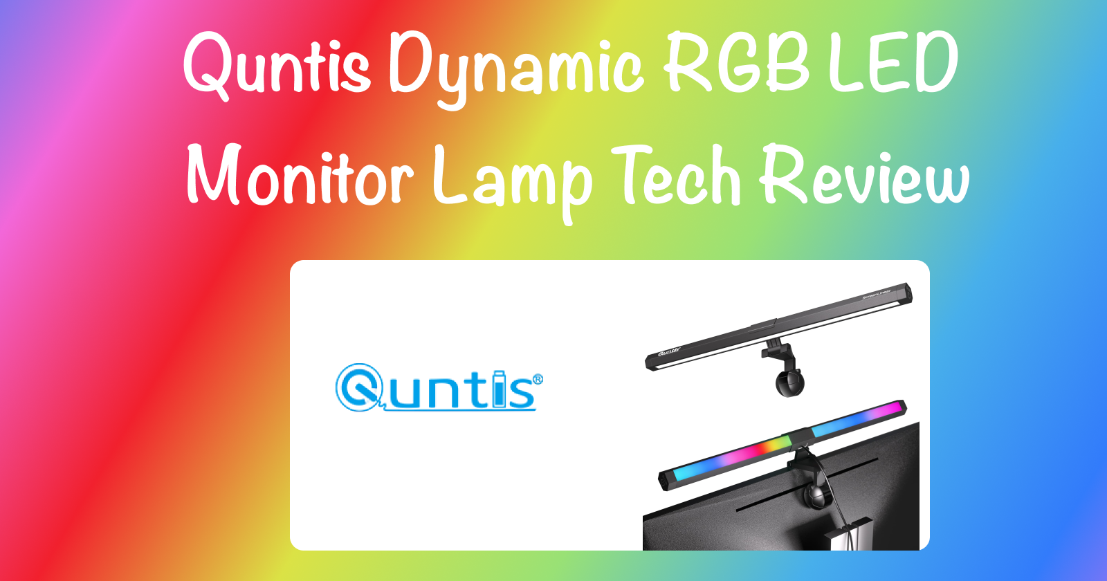 Quntis Dynamic RGB LED Monitor Lamp Tech Review