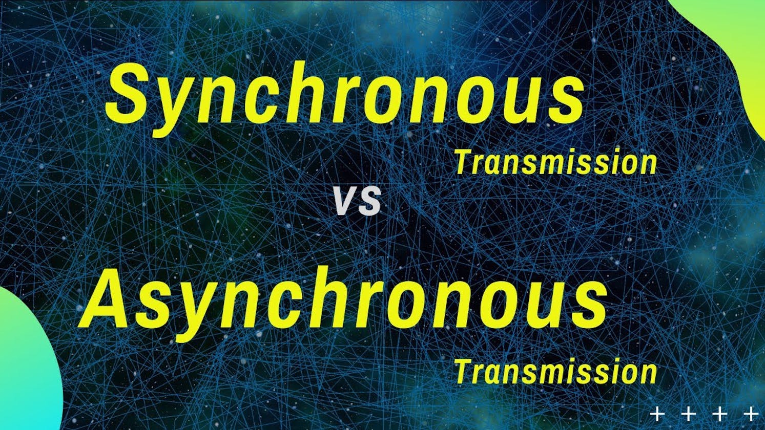 Explain Synchronous and Asynchronous Transmission with examples. Mention advantages, disadvantages and difference between them.