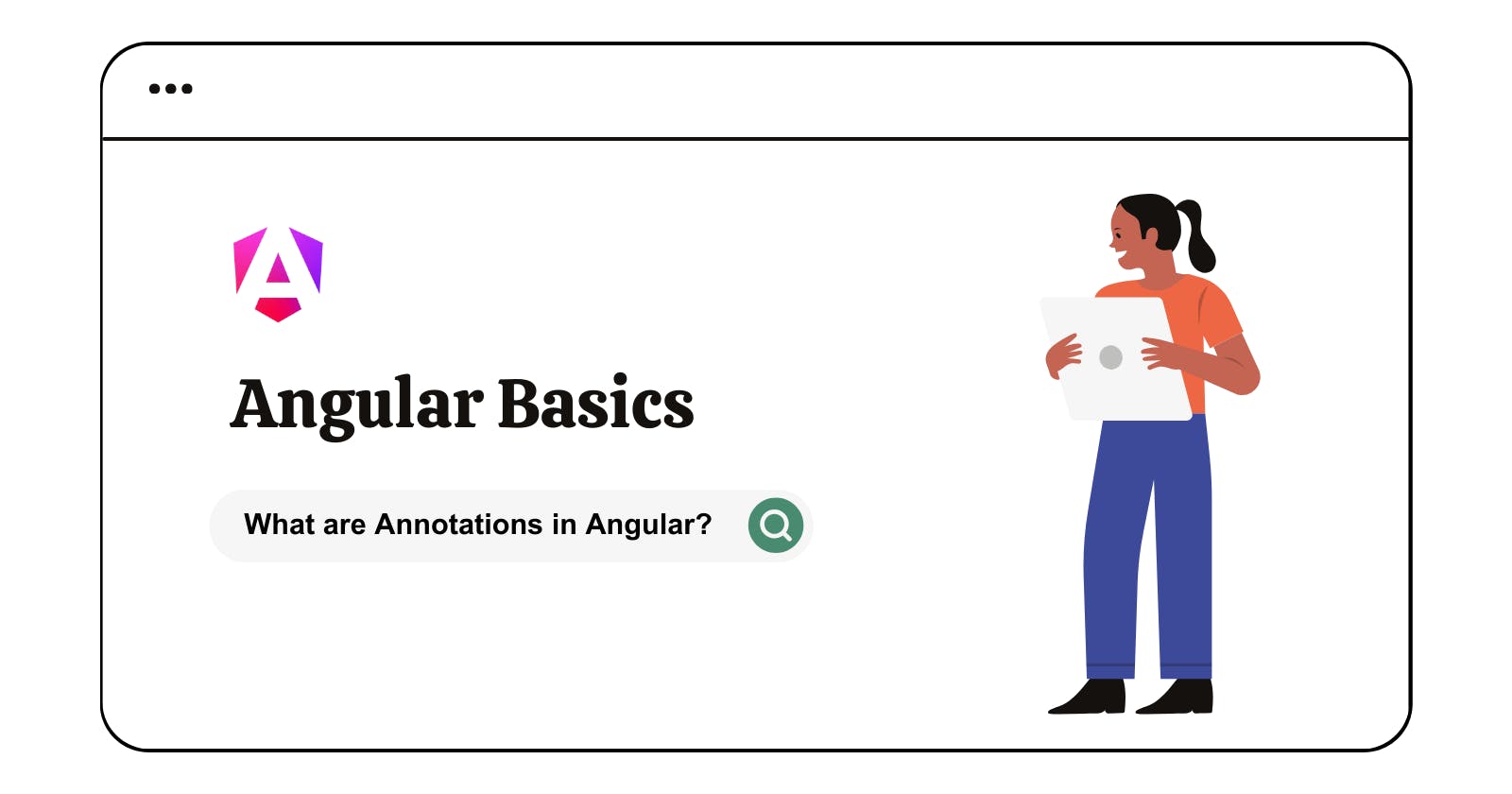 Understanding Angular Annotations: Simplifying Coding in Angular Apps