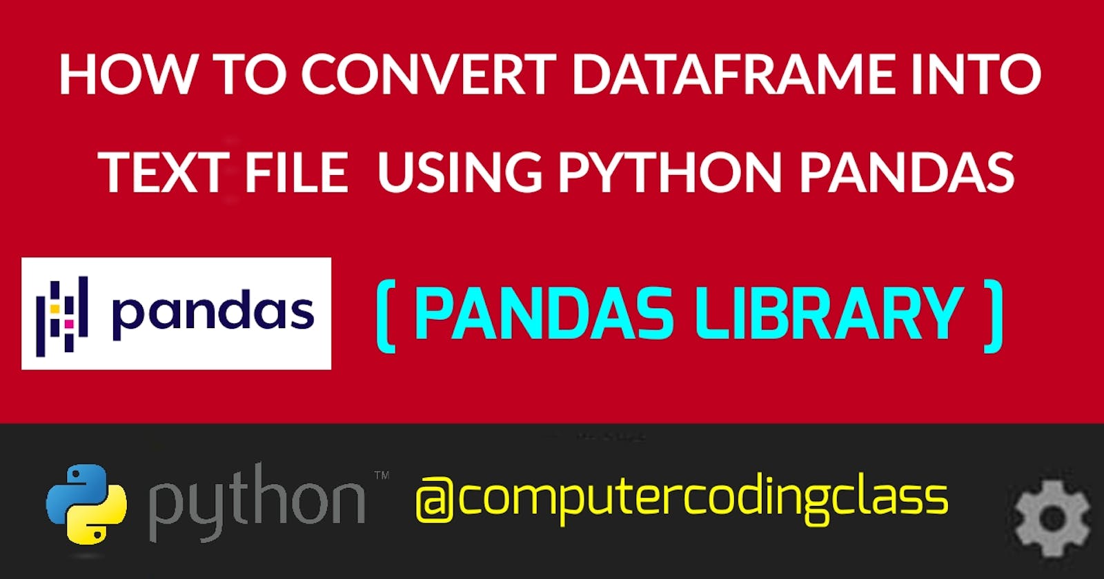 How to Convert DataFrame into Text File using Python Pandas