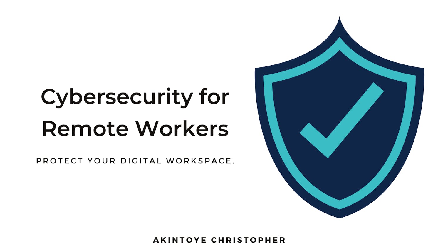 A Comprehensive Guide to Cybersecurity for Remote Workers