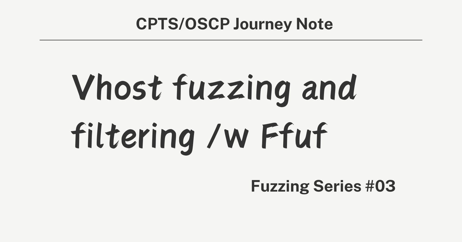 Fuzzing series - Vhost Fuzzing and filtering with Ffuf - 03