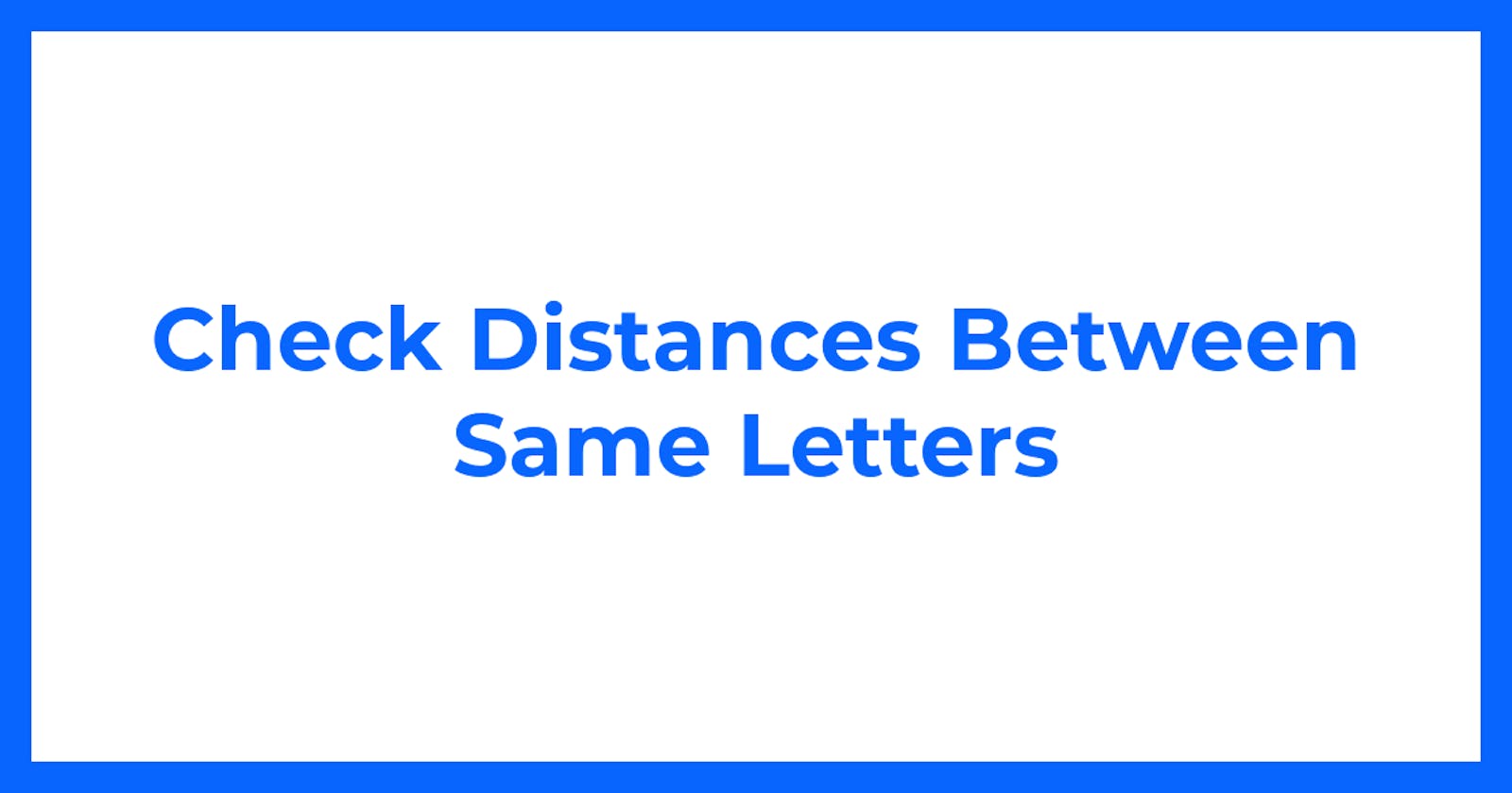 Check Distances Between Same Letters
