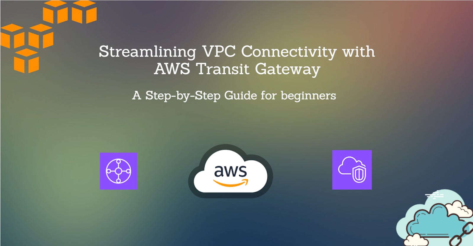 Streamlining VPC Connectivity with AWS Transit Gateway