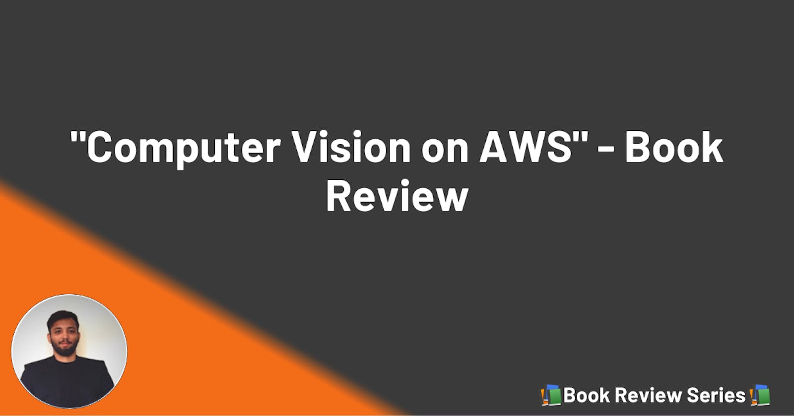 Unleashing the Power of Computer Vision with 'Computer Vision on AWS' - A Book Review