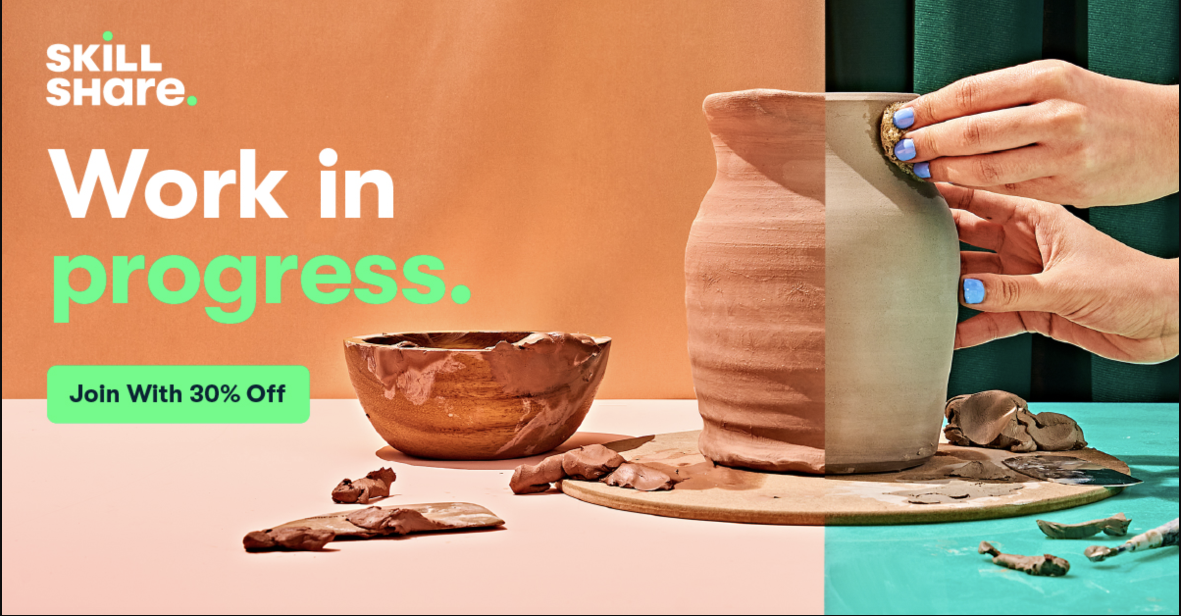 Skillshare promotional image featuring pottery making with the text Work in progress. Join With 30% Off.