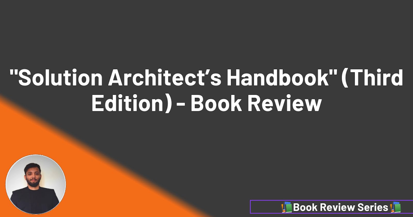 The 'Solution Architect's Handbook' - A Comprehensive Book Review for Modern Architecture Design