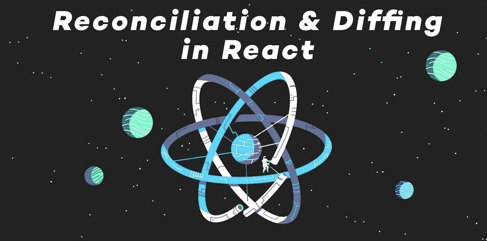 React Hooks, Reconciliation & Diffing Algorithm