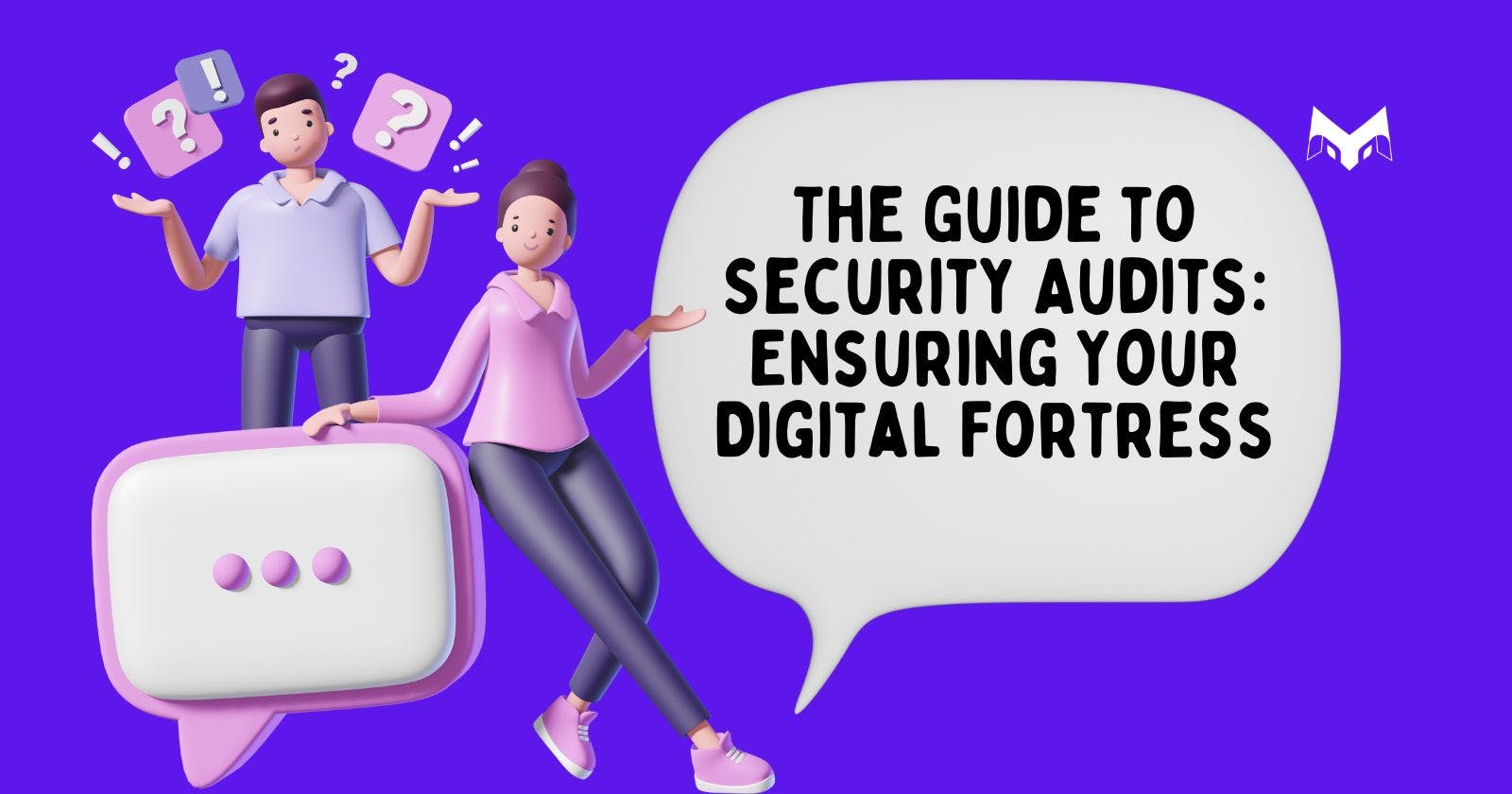 The Guide to Security Audits: Ensuring Your Digital Fortress