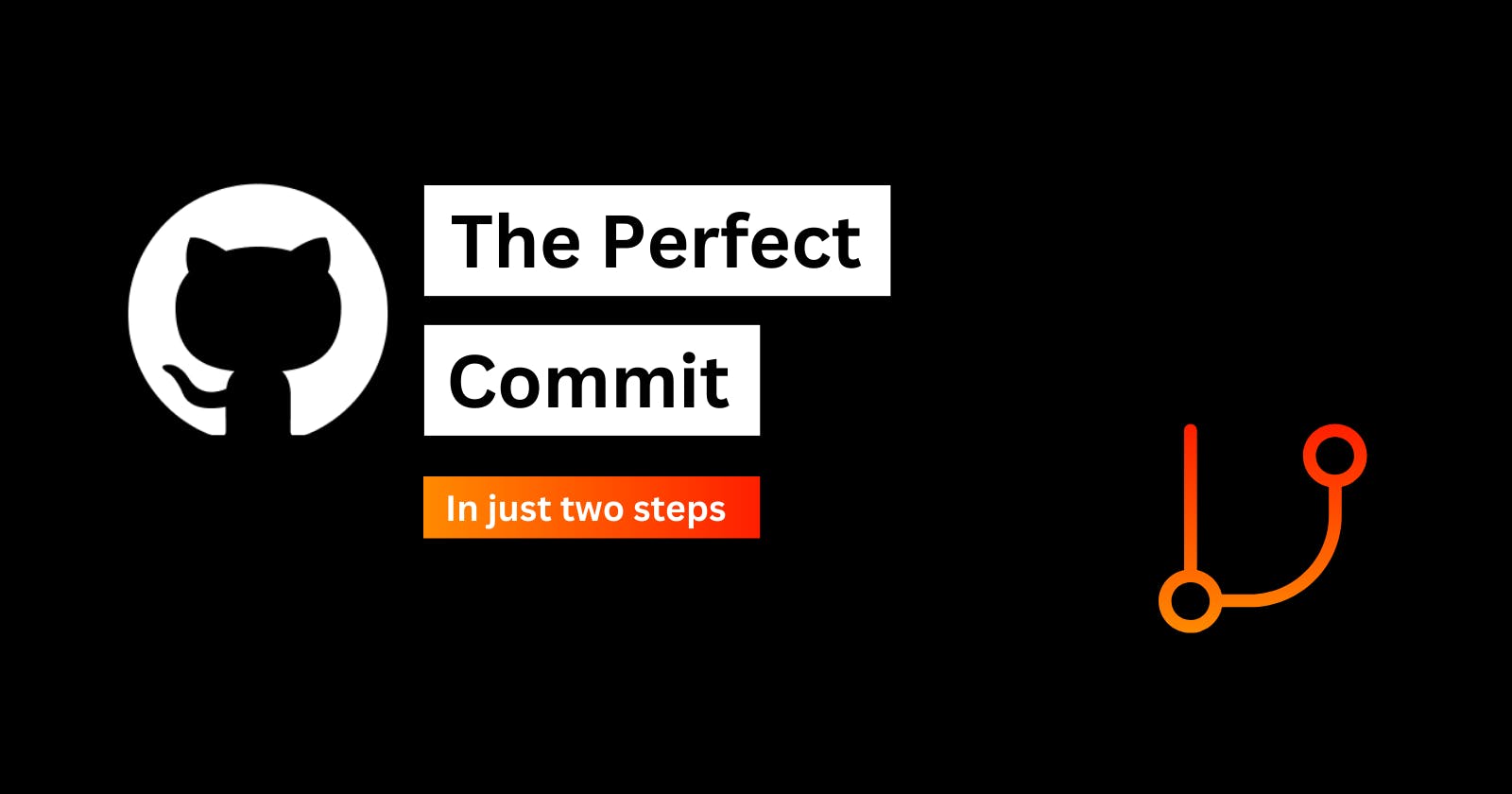 Learn to create the perfect commit in just two steps
