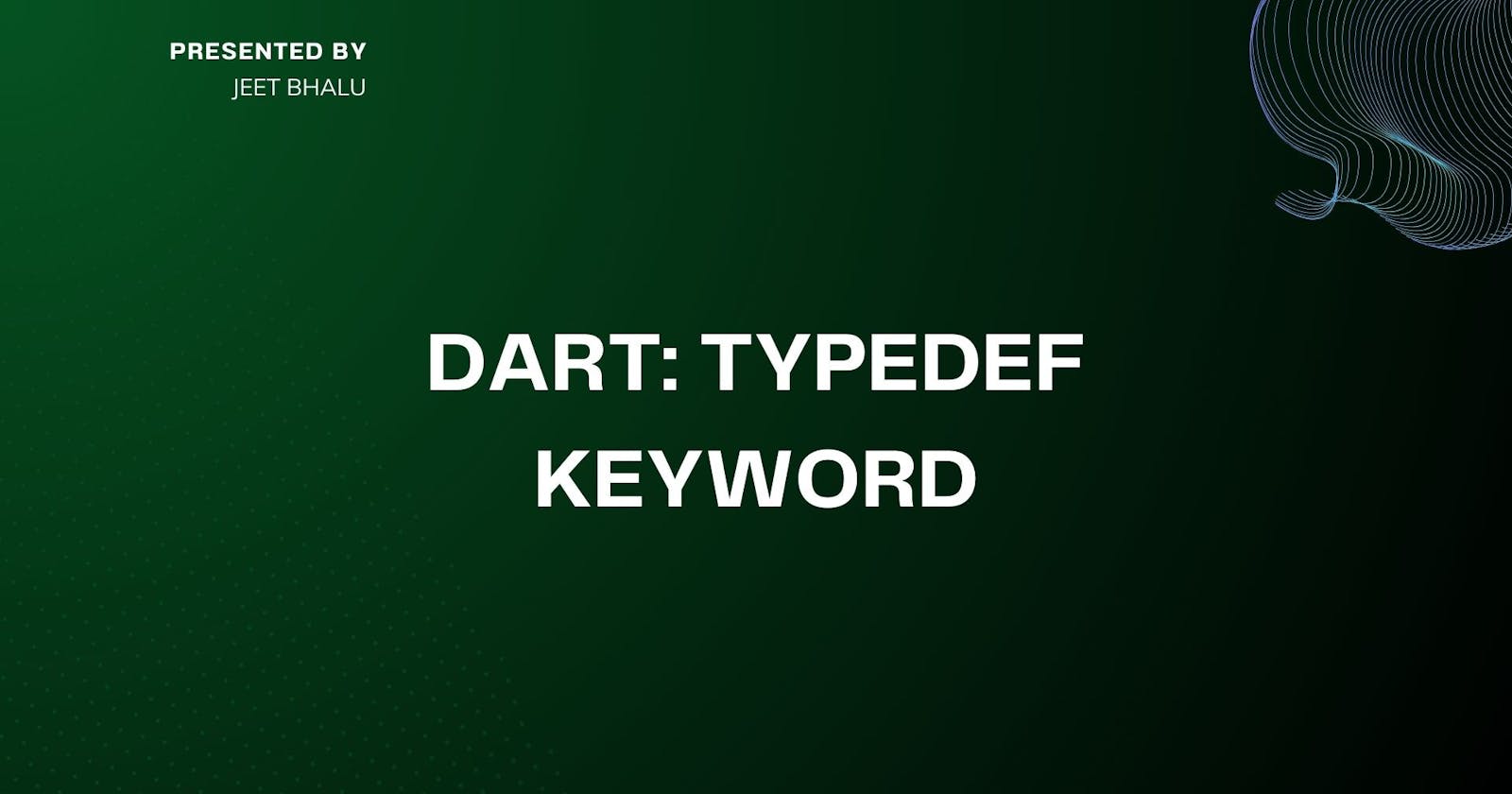 Dart : Typedef Keyword :