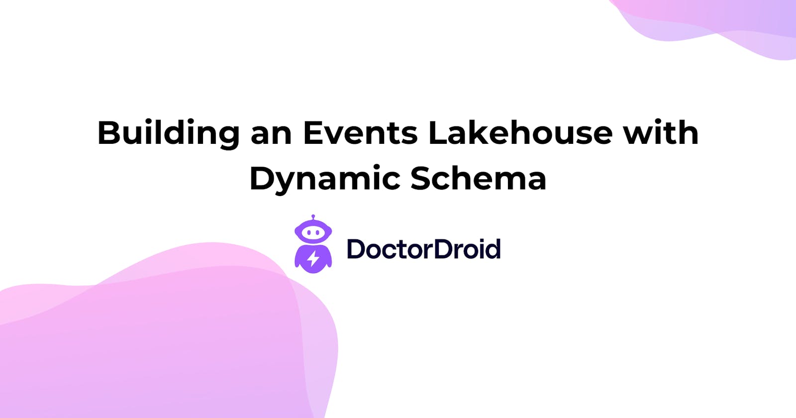 Building an Events Lakehouse with Dynamic Schema