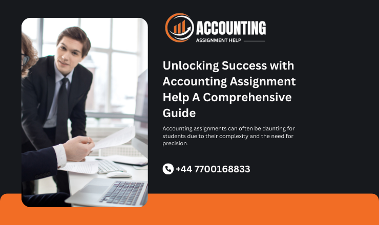 Unlocking Success with Accounting Assignment Help A Comprehensive Guide