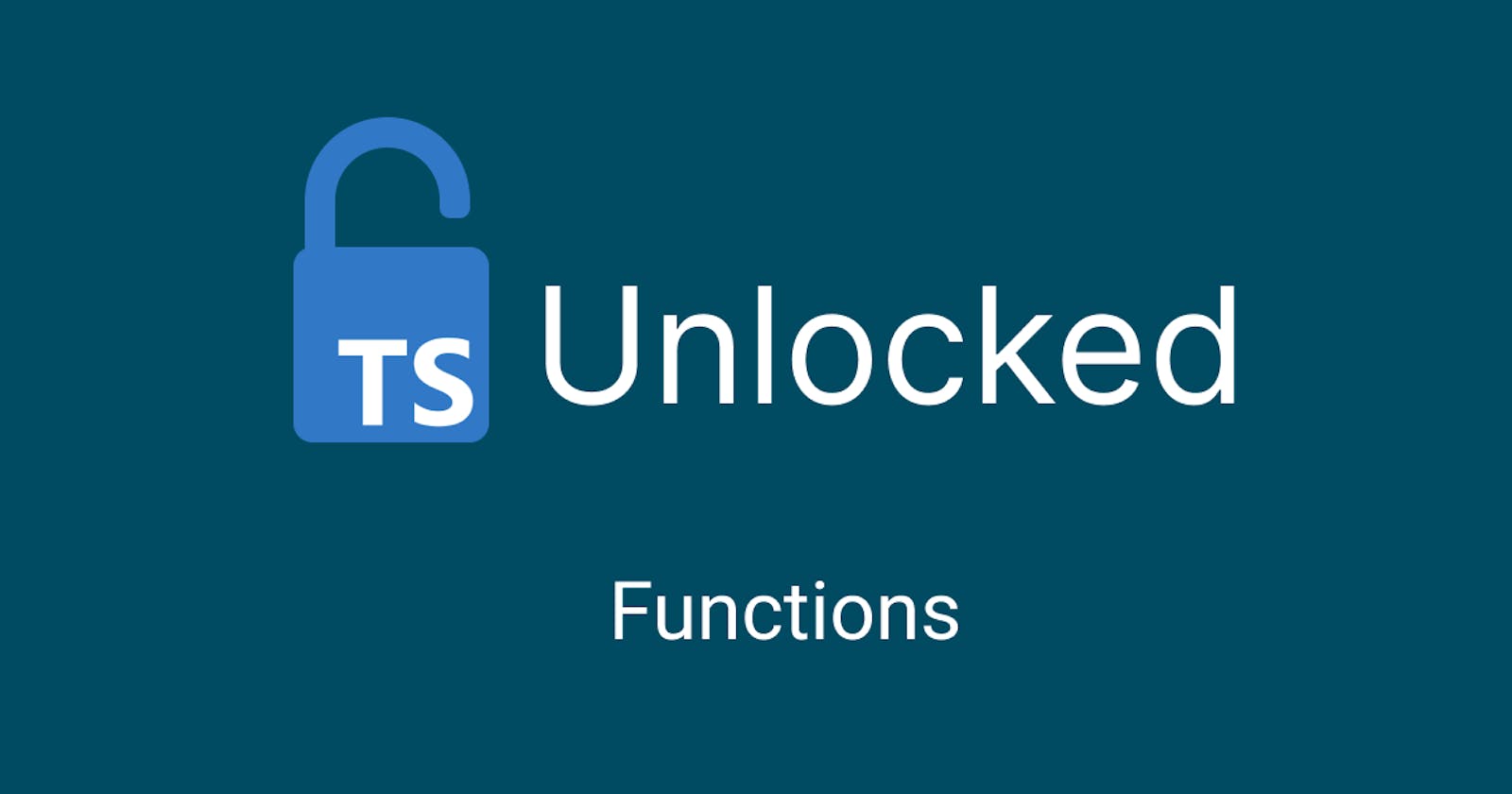 TypeScript Unlocked: Functions