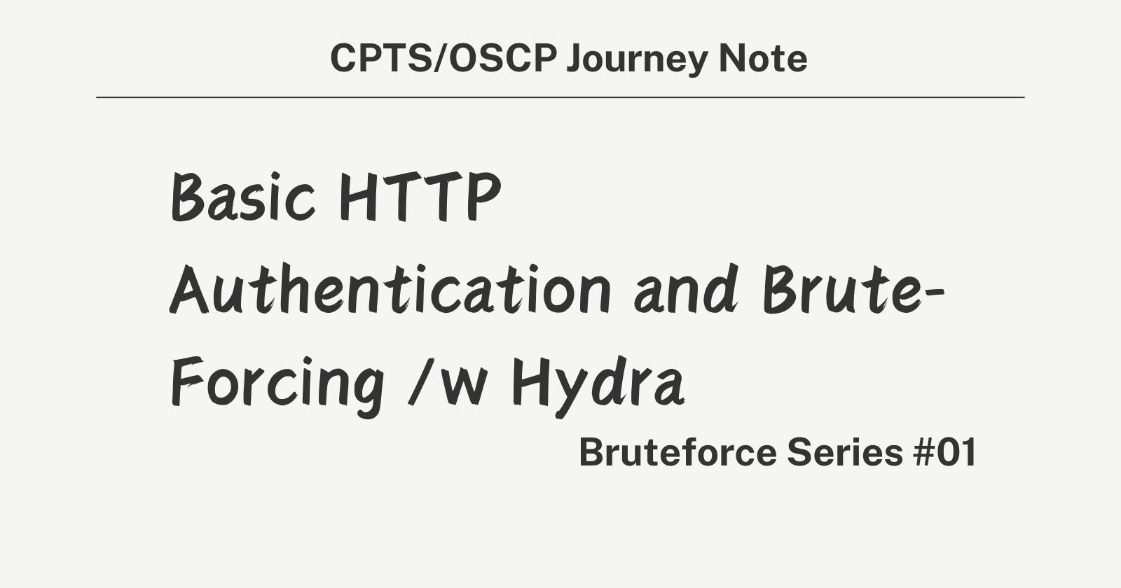 Brute-Force Series - Basic HTTP Authentication and Brute-Forcing /w Hydra - 01