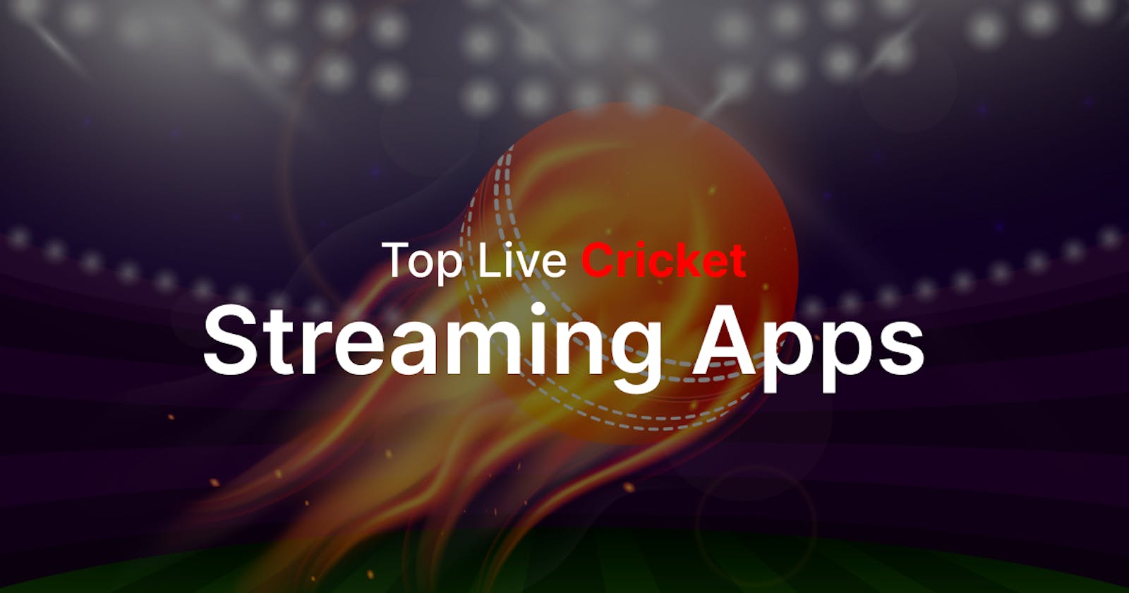 Top 5 Free Live Cricket Streaming Apps in India 2024–25