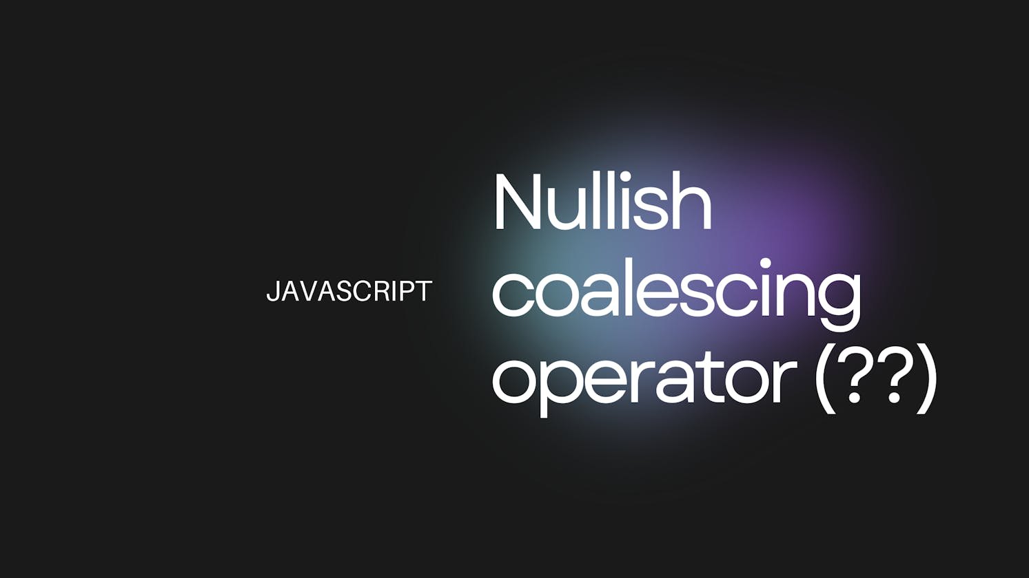 Nullish Coalescing operator