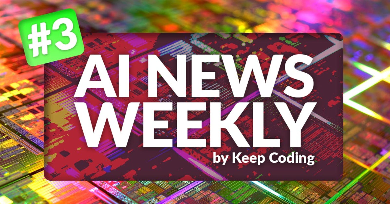 AI News Weekly by Keep Coding #3