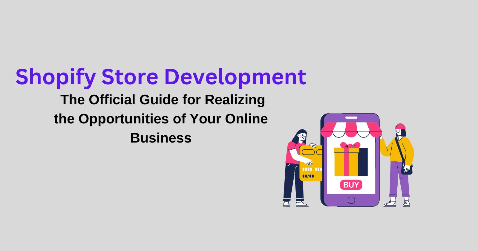 Mastering Shopify Store Development: The Official Guide for Realizing the Opportunities of Your Online Business