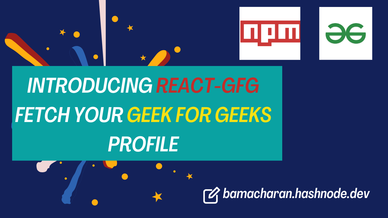 Introducing react-gfg: Fetch Your Geek for Geeks Profile Details with Ease