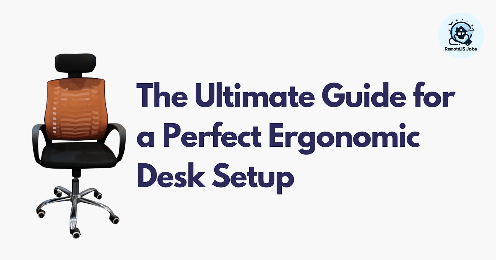 The Ultimate Guide for a Perfect Ergonomic Desk Setup