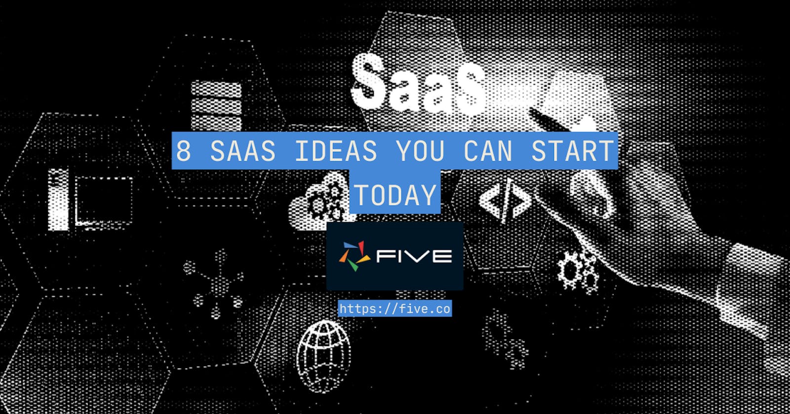 8 SaaS Ideas You Can Start Today