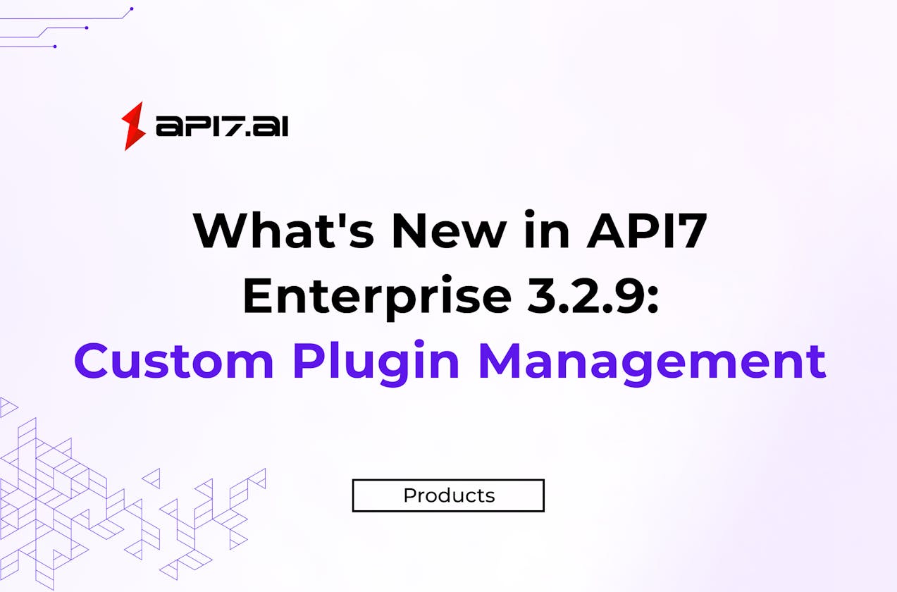 What's New in API7 Enterprise 3.2.9: Custom Plugin Management