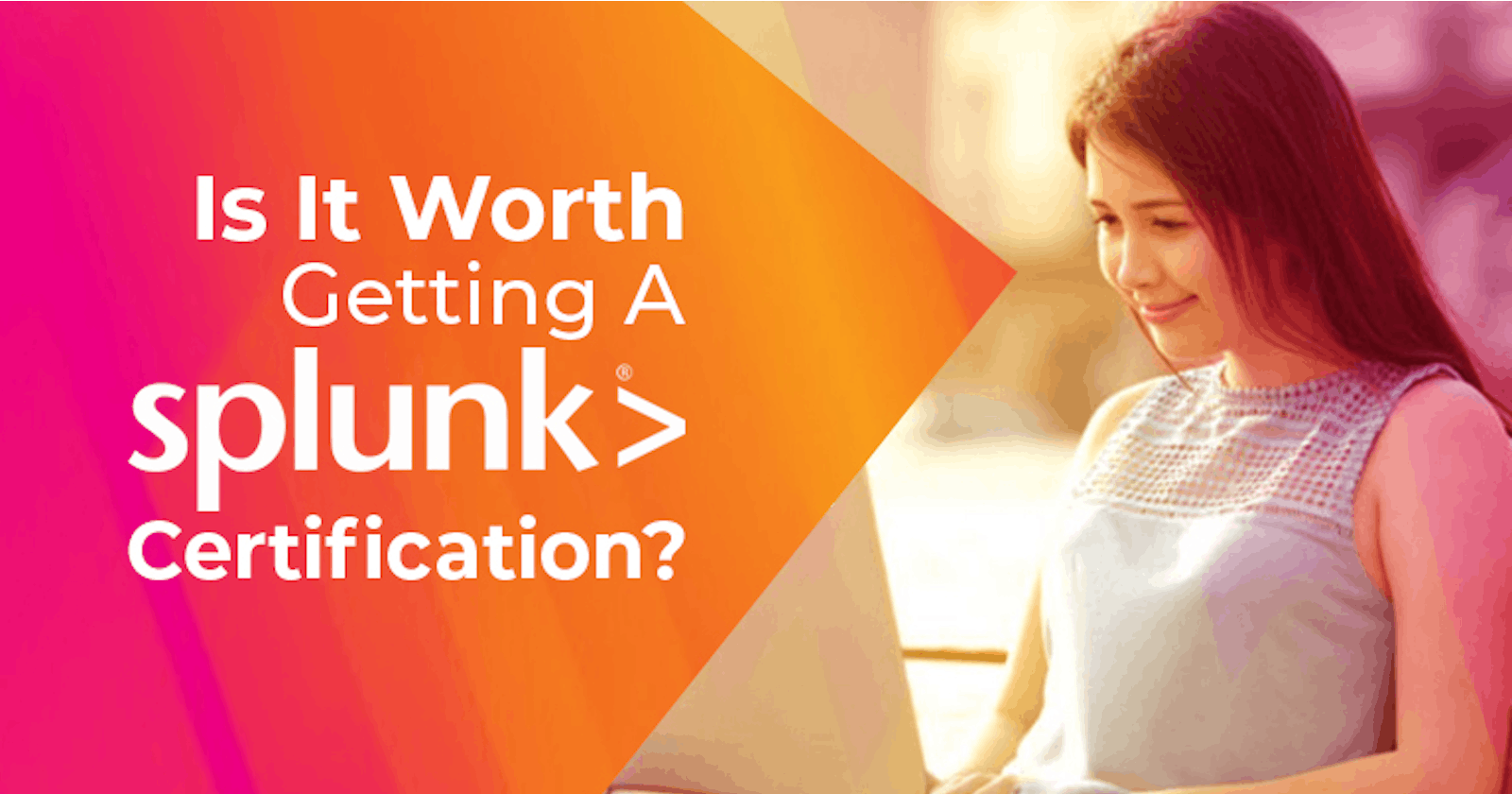 What Is Splunk And Why Get Certified?