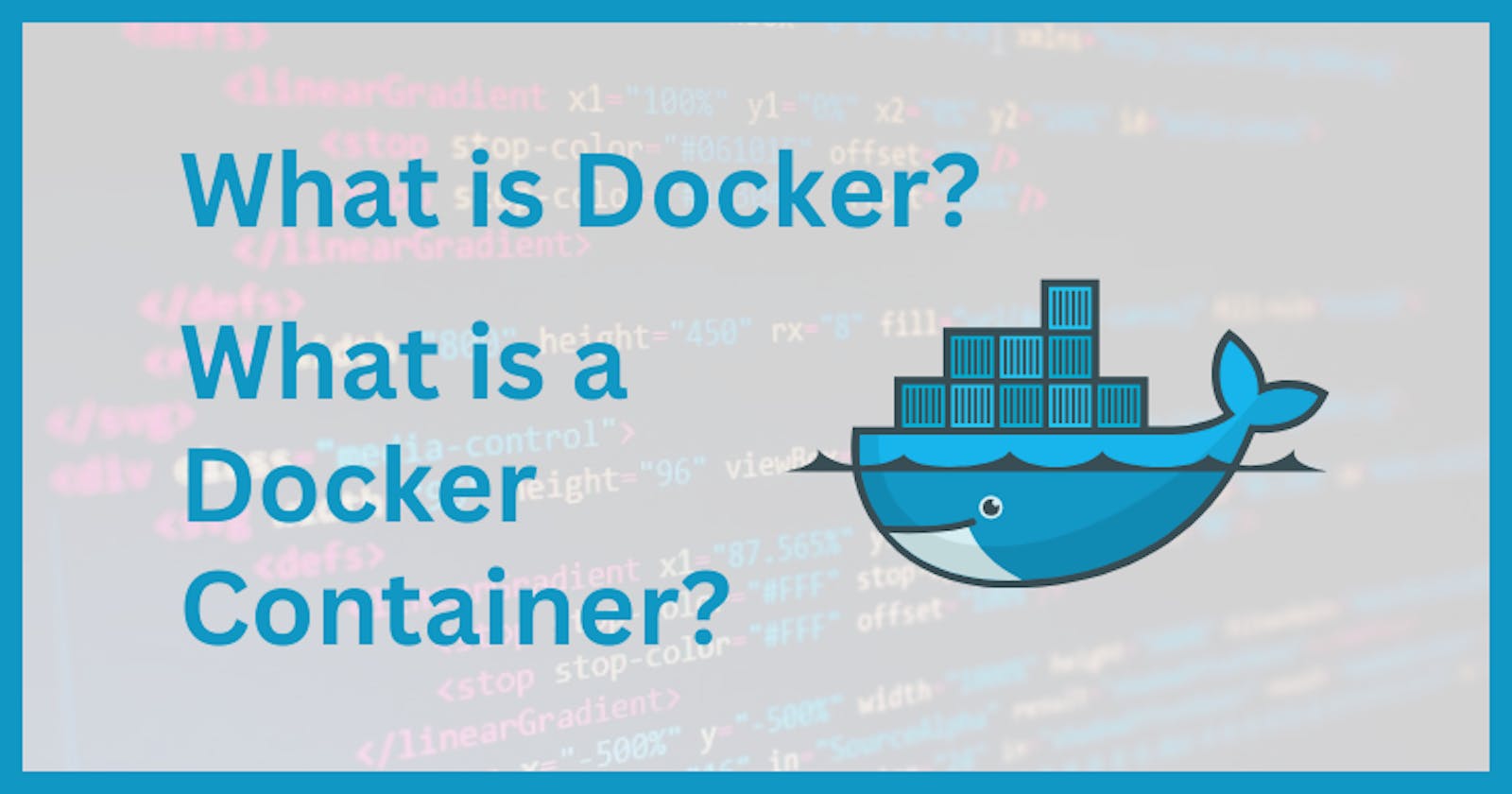 What is Docker? What are Containers?